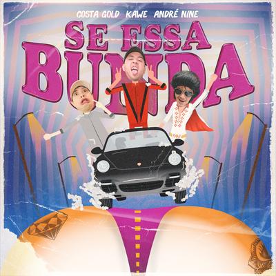 Se Essa Bunda By Costa Gold, Kawe, André Nine's cover