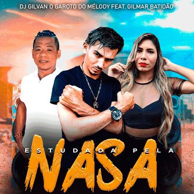 Estudada pela Nasa By Dj Gilvan O Garoto do Melody, Gilmar Batidão's cover