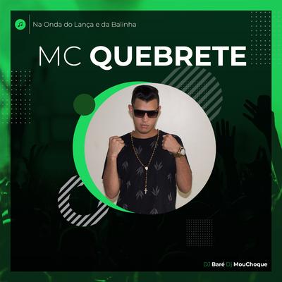 Na Onda do Lança e da Balinha By Mc Quebrete, Dj Baré, Dj MouChoque's cover