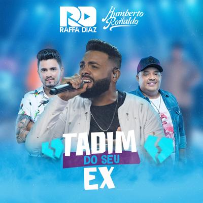 Tadim do Seu Ex By Raffa Diaz, Humberto & Ronaldo's cover