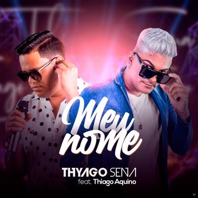 Meu Nome (feat. Thiago Aquino) (feat. Thiago Aquino) By Thyago Sena, Thiago Aquino's cover