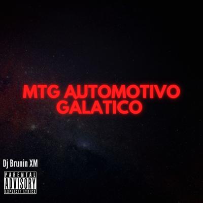 Mtg Automotivo Gálatico By Dj Brunin XM's cover