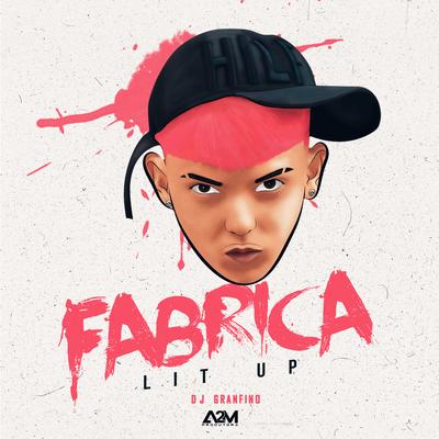 Fabrica By LIT UP, Dj Granfino's cover