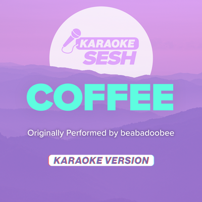 Coffee (Originally Performed by beabadoobee) (Karaoke Version) By karaoke SESH's cover