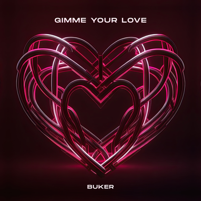 Gimme your Love By Buker's cover