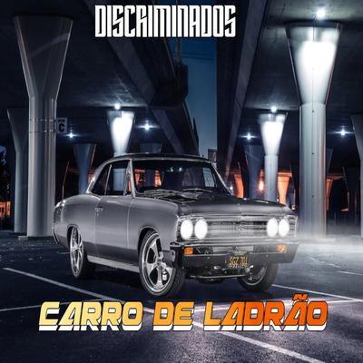 Carro de Ladrão By Discriminados's cover