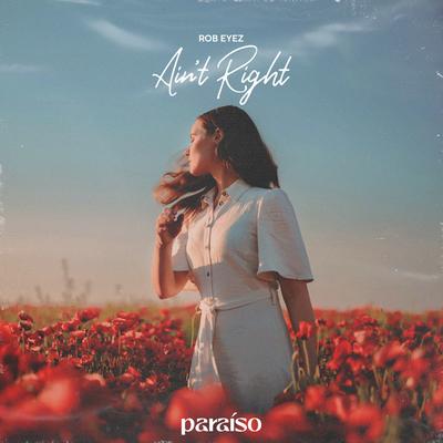 Ain't Right By Rob Eyez's cover
