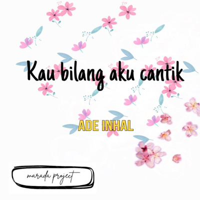 Kau Bilang Aku Cantik By Ade Inhal's cover