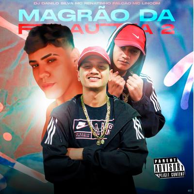 Magrão da Flauta 2 (feat. MC Renatinho Falcão & MC Lincom) (feat. MC Renatinho Falcão & MC Lincom) By DJ Danilo Silva, MC Renatinho Falcão, MC Lincom's cover