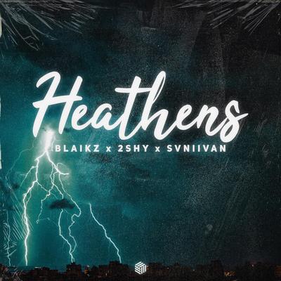 Heathens By Blaikz, 2Shy, Svniivan's cover