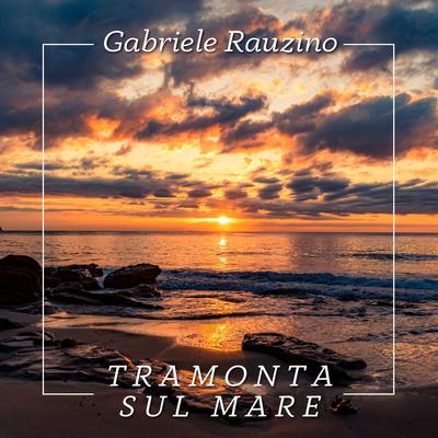 Tramonta sul mare By Gabriele Rauzino's cover
