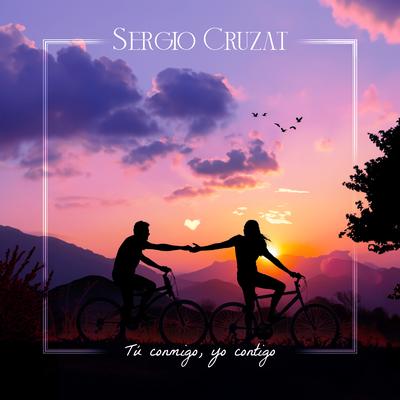 Tú Conmigo, Yo Contigo By Sergio Cruzat's cover
