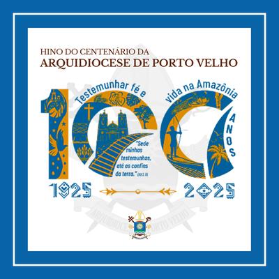 Hino do Centenário da Arquidiocese de Porto Velho's cover