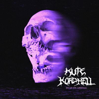 Dead on Arrival By KUTE, Kordhell's cover