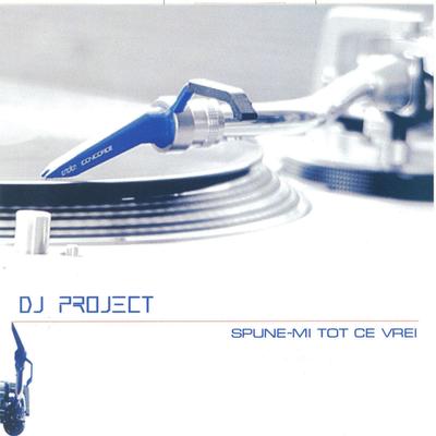 Spune-mi tot ce vrei By DJ Project's cover