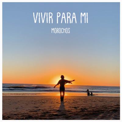 Vivir para mí By Morochos's cover