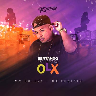 Sentando pra Tropa da Olx By Dj Kuririn, Mc Jullye's cover