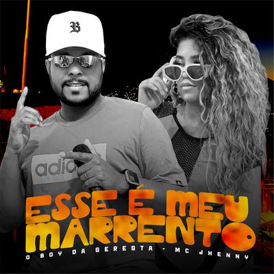 Esse É Meu Marrento (feat. mc jhenny) (feat. mc jhenny) By O Boy da Seresta, mc jhenny's cover