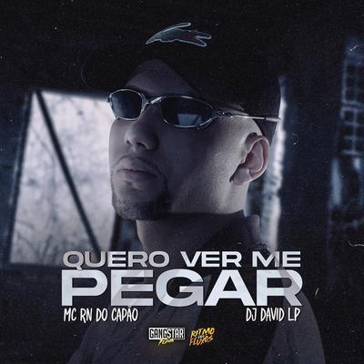 Quero Ver Me Pegar By MC RN do Capão, DJ David LP's cover