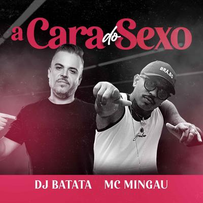 A Cara do Sexo By Mc Mingau, Dj Batata's cover