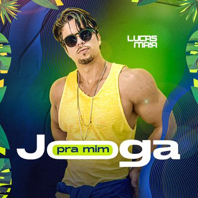 Joga pra Mim By Lucas Maia's cover