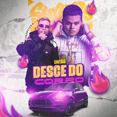 Então Desce do Carro By DJ DIFERENCIADO, DJ IZZI's cover