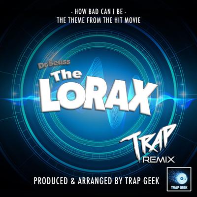 How Bad Can I Be (From "Dr. Seuss' The Lorax") (Trap Version)'s cover