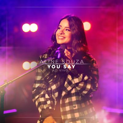 You Say (Ao Vivo) By Aline Souza's cover