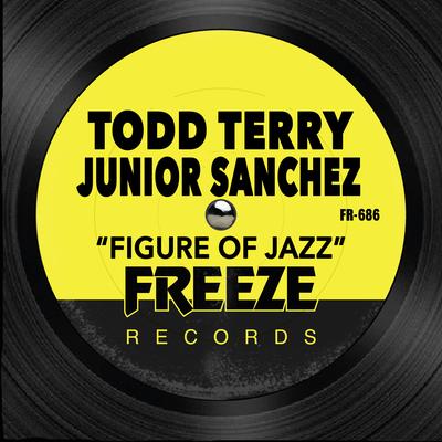 Figure of Jazz By Todd Terry, Junior Sanchez's cover