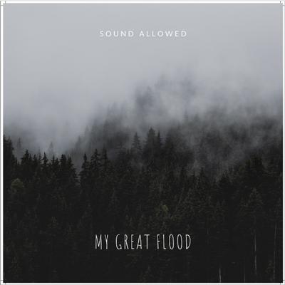 My Great Flood By Sound Allowed's cover