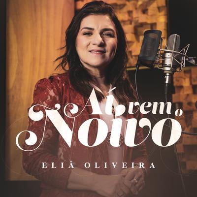 Aí Vem o Noivo By Eliã Oliveira's cover