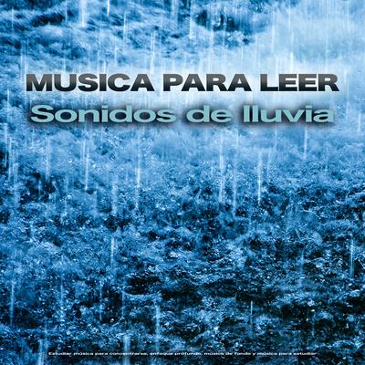 Musica para leer - Sonidos de lluvia  - Estudiar música para concentrarse, enfoque profundo, música de fondo y música para estudiar's cover