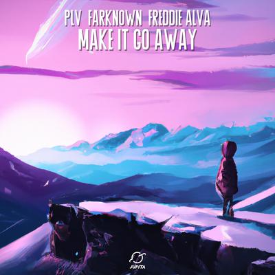 Make It Go Away By PLV Music, FarKnown, Freddie Alva's cover