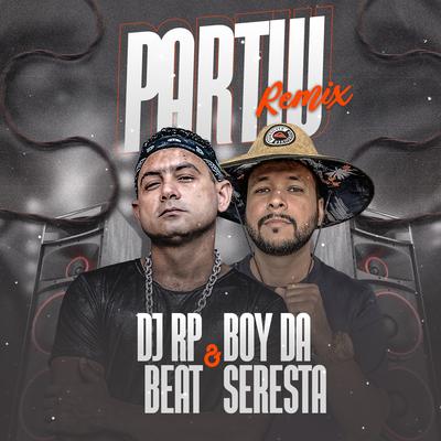 Partiu (Remix) By DJ RP Beat, O Boy da Seresta's cover