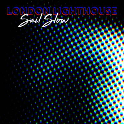 Sail Slow By London Lighthouse's cover