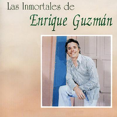 Las Inmortales De Enrique Guzmán's cover