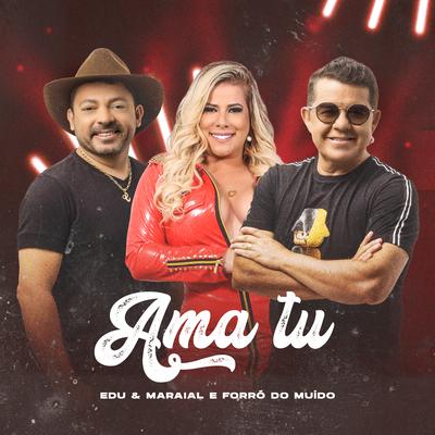 Ama Tu By Edu e Maraial, Forró do Muído's cover