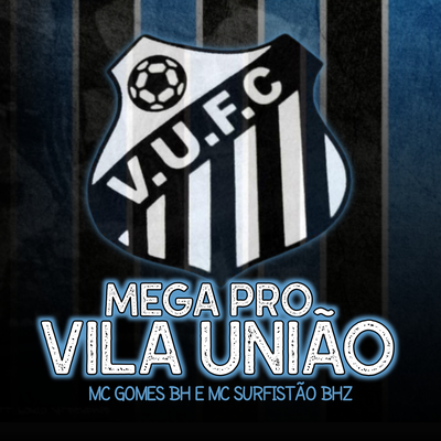Mega Pro Vila União By MC GOMES BH, MC Surfistão BHz's cover