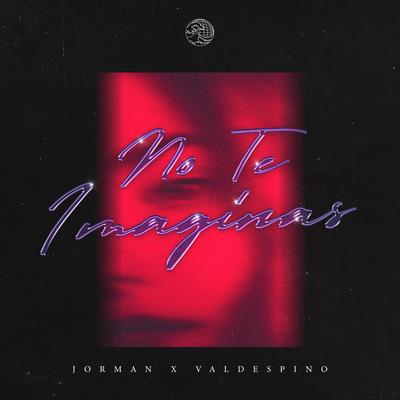 No Te Imaginas By JORMAN, Valdespino's cover