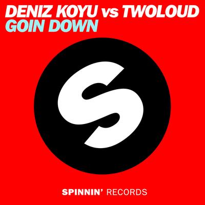 Goin Down (Radio Edit) By Deniz Koyu, twoloud's cover