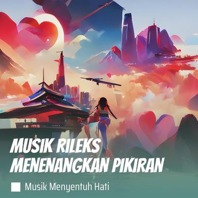 Musik Rileks Menenangkan Pikiran's cover