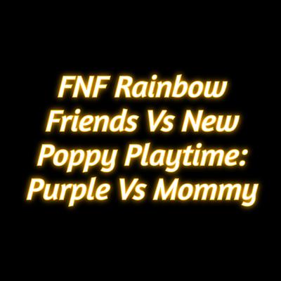 Fnf Rainbow Friends Vs New Poppy Playtime: Purple Vs Mommy's cover