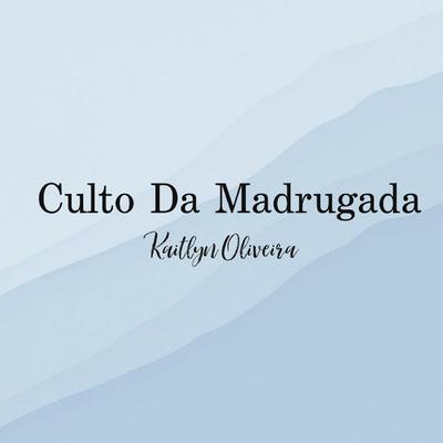 Culto Da Madrugada By Kaitlyn Oliveira's cover