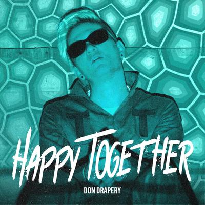 Happy Together By Don Drapery's cover