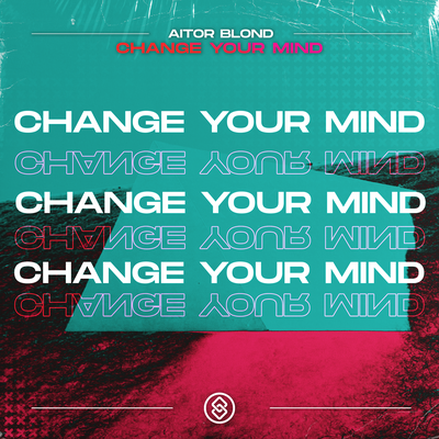 Change Your Mind By Aitor Blond's cover