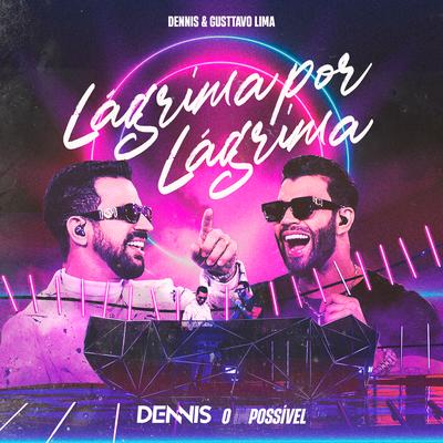 Lágrima por Lágrima (feat. Gusttavo Lima) (Ao Vivo) By Gusttavo Lima, DENNIS's cover