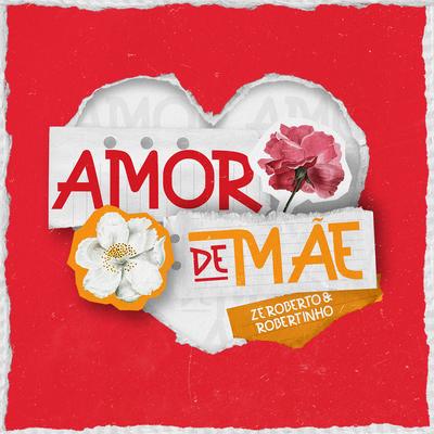 Amor de Mãe By Zé Roberto e Robertinho's cover