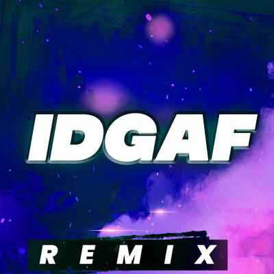 IDGAF (Remix)'s cover