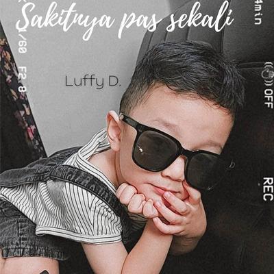 Sakitnya pas sekali By Luffy D's cover