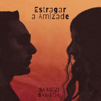Estragar a Amizade By Isa Buzzi, Gamboa's cover
